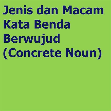 Jenis Dan Macam Kata Benda Berwujud Concrete Noun Grammar Latihan