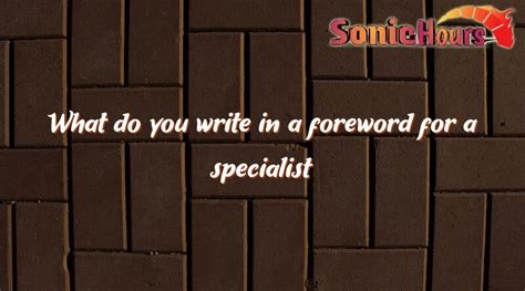 What Do You Write In A Foreword For A Specialist Thesis Sonic Hours