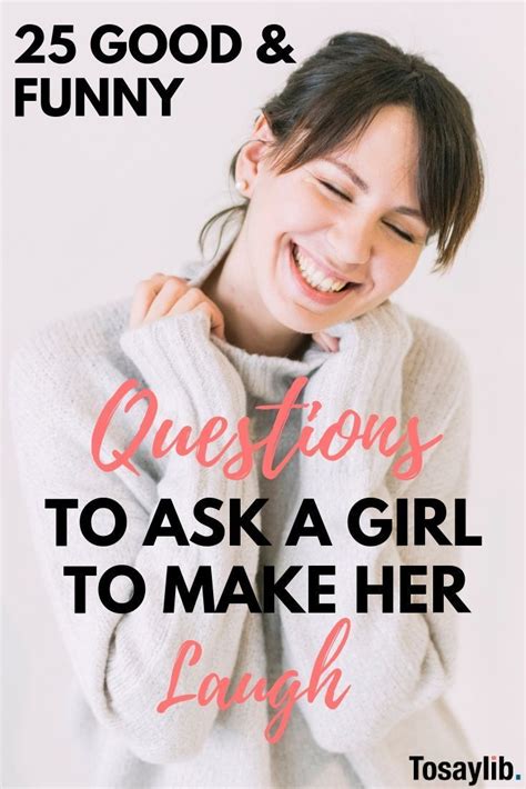 This will get her attention, and make her laugh! 25 Good & Funny Questions to Ask a Girl to Make Her Laugh ...