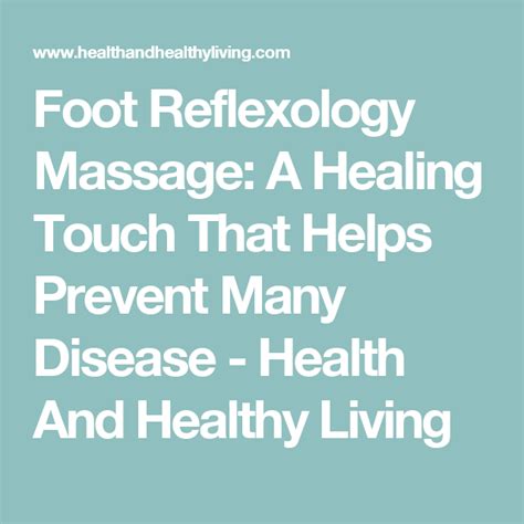 Foot Reflexology Massage A Healing Touch That Helps Prevent Many Disease Health And Healthy