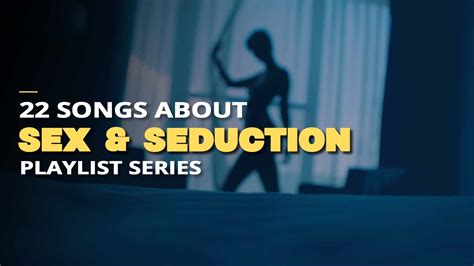 Best Songs About Sex Seduction Making Love Bpm
