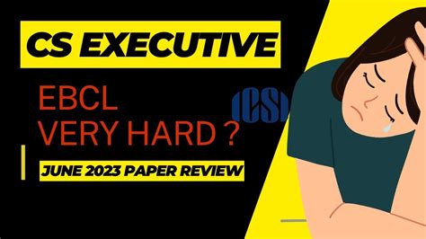 CS Executive June 2023 EBCL Paper Review Paper Very Hard YouTube