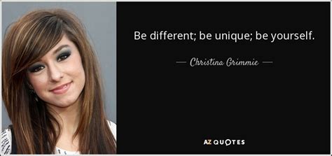 Christina Grimmie Quote Be Different Be Unique Be Yourself