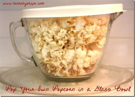 Pop Your Own Popcorn Using A Glass Bowl Homemade Microwave Popcorn