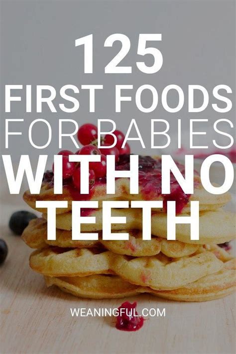 Vegetables are hard for babies without teeth to eat directly, so will require some steaming or boiling. 125 first foods for babies with no teeth - What to feed ...
