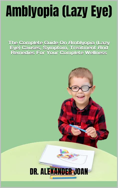 Amblyopia Lazy Eye The Complete Guide On Amblyopia Lazy Eye Causes Symptom Treatment And