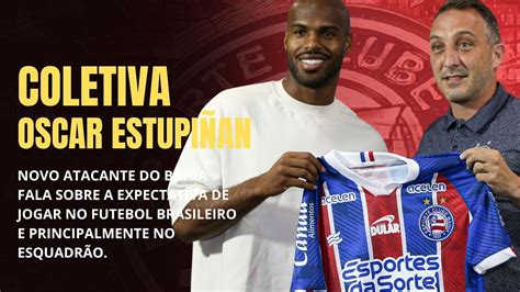 COLETIVA DE APRESENTAÇÃO DO NOVO ATACANTE DO BAHIA OSCAR ESTUPIÑAN