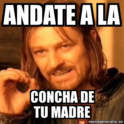 Meme Boromir Andate A La Concha De Tu Madre 4208835