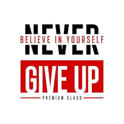 Premium Vector Believe In Yourself Stay Strong Never Give Up