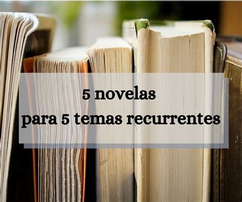 5 Novelas Para 5 Temas Recurrentes Blog De Lara Alonso Escritora Novela Romántica