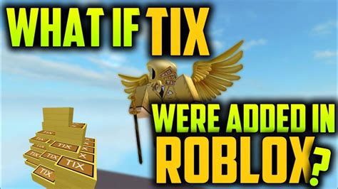 Tix is something that everyone wants roblox to bring back, but is it actually good that tix is gone? WHAT IF TIX WERE ADDED BACK INTO ROBLOX? - YouTube