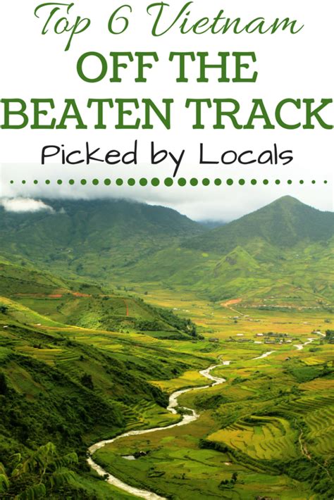Top 6 Vietnam Off The Beaten Track Picked By Locals Vietnam Travel