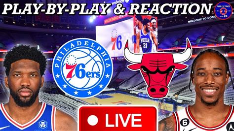 Philadelphia Sixers Vs Chicago Bulls Live Play By Play And Reaction Youtube