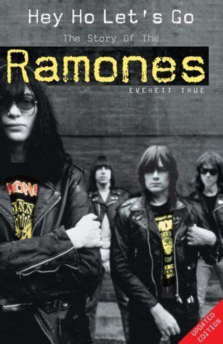 Hey Ho Lets Go The Story Of The Ramones By Everett True