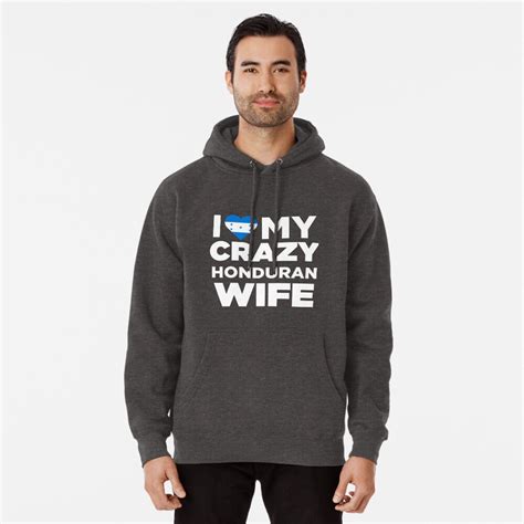 i love my crazy honduran wife cute honduras native t shirt pullover hoodie for sale by