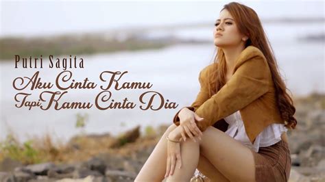 Putri Sagita Aku Cinta Kamu Tapi Kamu Cinta Dia Official Music Video