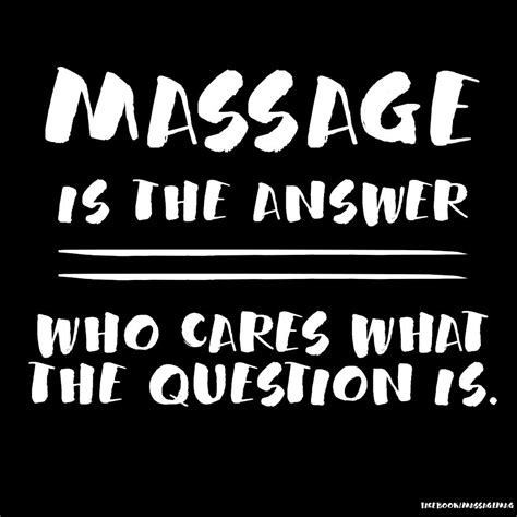 Massage Is The Answer Happyfriday Massage Tips Massage Benefits Massage Logo Relax Massage