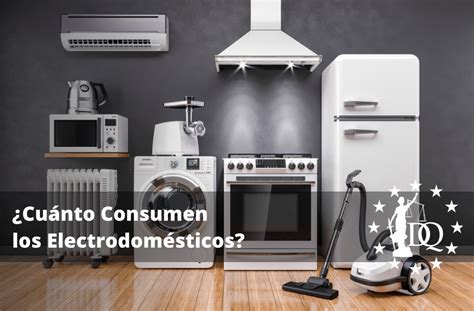 ¿cuánto Consumen Los Electrodomésticos 10 Ejemplos De Tu Casa
