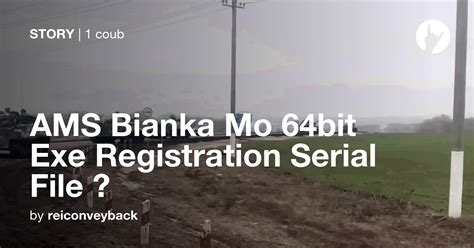 Ams Bianka Mo 64bit Exe Registration Serial File 🖖 Coub