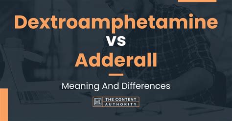 Dextroamphetamine Vs Adderall Meaning And Differences