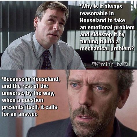 House In A Nutshell There Has To Be An Answer Actor Quotes Movie