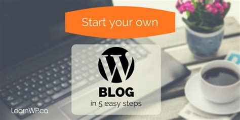How To Start A Blog In 5 Easy Steps Learnwp