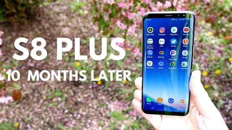 samsung galaxy s8 plus 10 months later youtube