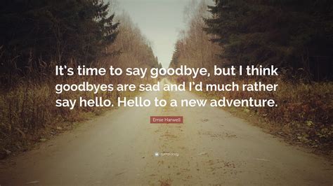 Time To Say Goodbye Hardest Goodbye Quotes / Say goodbye for good ...