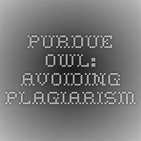 purdue owl avoiding plagiarism avoiding plagiarism writing lab purdue university research