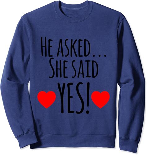 Lovely Funny He Asked She Said Yes Married Gift Idea Sweatshirt Amazon Co Uk Fashion