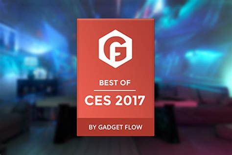 Gadget Flow Ces 2017 Awards Products We Loved Gadget Flow
