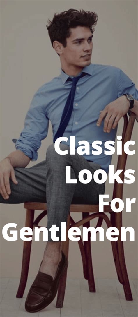5 Ways To Dress Like A Gentleman Gentleman Business Casual Outfits