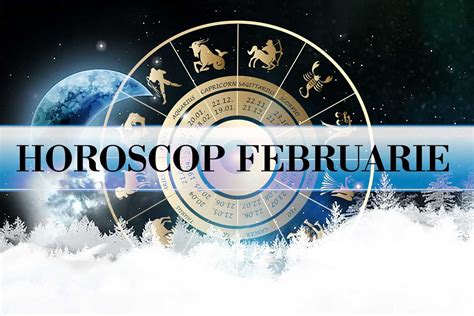 Horoscopul Lunii Februarie 2022 Planuri încununate cu succes Ce