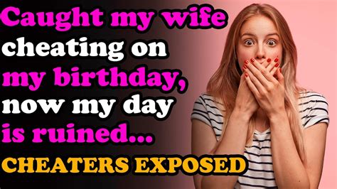 Wife Cheated On Me On My Birthday Dont Know What To Dorelationship Advice Youtube