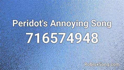 Peridots Annoying Song Roblox Id Roblox Music Codes