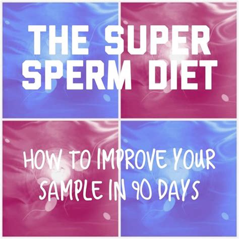 the super sperm diet the fastest way to improve semen quality even morphology wp me