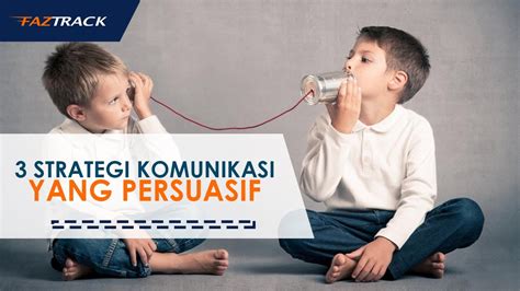 3 Strategi Komunikasi Yang Persuasif YouTube