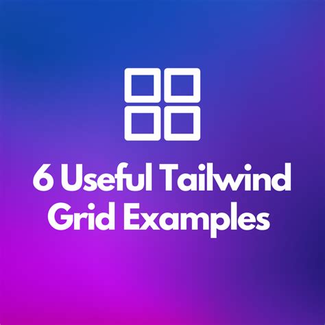 Useful Tailwind Grid Examples To Check Out With Code Snippets