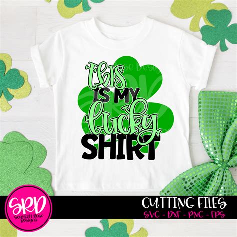 St Patricks Day Svg Dxf This Is My Lucky Shirt Svg Cut File