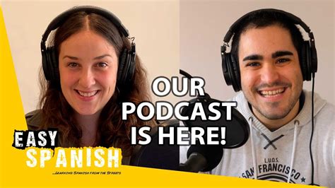 The Easy Spanish Podcast Is Here Youtube