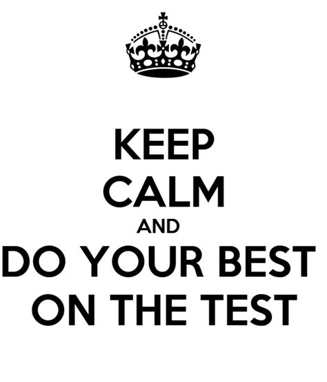Keep Calm And Do Your Best On The Test Poster Fanny Horwitz Keep Calm O Matic