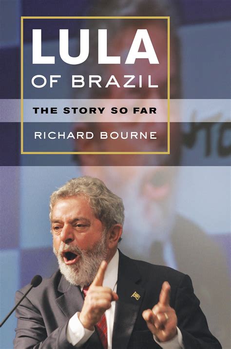 Lula Of Brazil By Richard Bourne Paperback University Of California