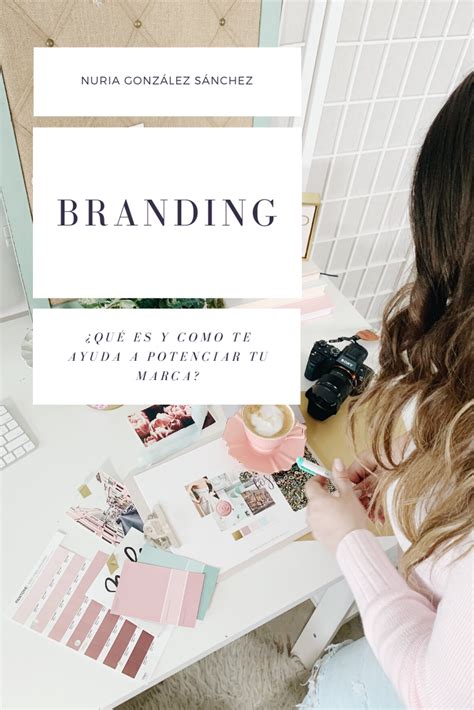 Branding ¿qué Es Y Como Ayuda A Potenciar Tu Imagen De Marca