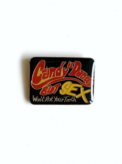 1980 s candy is dandy but sex won t rot your teeth deadstock pins container