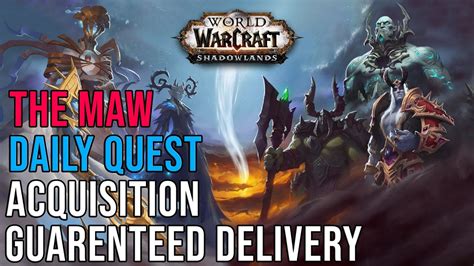 Acquisition Guarenteed Delivery Shadowlands The Maw Daily Quest Youtube