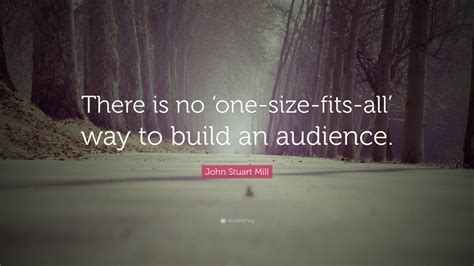 John Stuart Mill Quote There Is No ‘one Size Fits All Way To Build