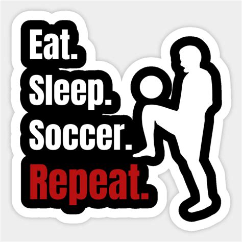 Eat Sleep Soccer Repeat Funny Soccer Player Ts Soccer Sticker