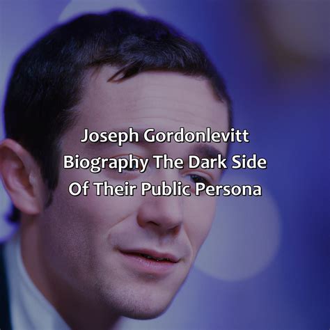 Joseph Gordon Levitt Biography The Dark Side Of Their Public Persona