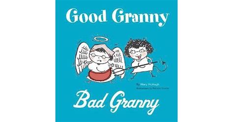 Good Grannybad Granny By Mary Mchugh