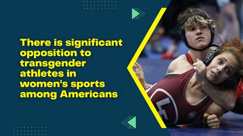 There Is Significant Opposition To Transgender Athletes In Women S Sports Among Americans